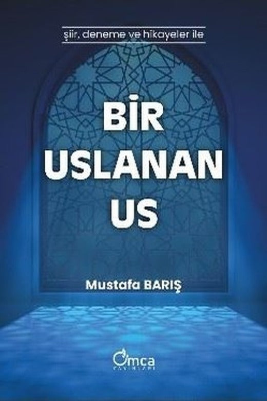Bir Uslanan Us - Şiir, Deneme ve Hikayeler İle | Omca