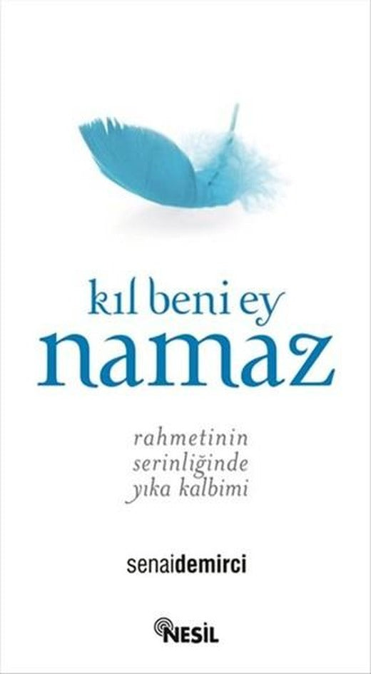 Kıl Beni Ey Namaz | Nesil Yayınları - İslam Dizisi (e-Kitap)