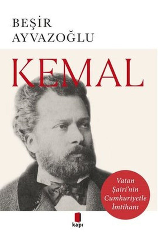 Kemal - Vatan Şairi'nin Cumhuriyetle İmtihanı | Kapı Yayınları (İnce Kapak)