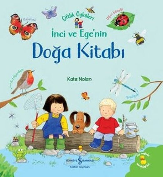 İnci ve Ege'nin Doğa Kitabı - Çiftlik Öyküleri | İş Bankası Kültür Yayınları (Ciltli)