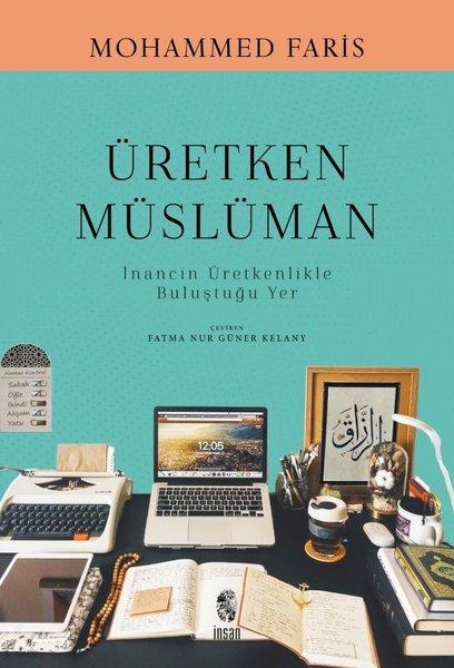 Üretken Müslüman - İnancın Üretkenlikle Buluştuğu Yer | İnsan Yayınları (İnce Kapak) - Resim 1