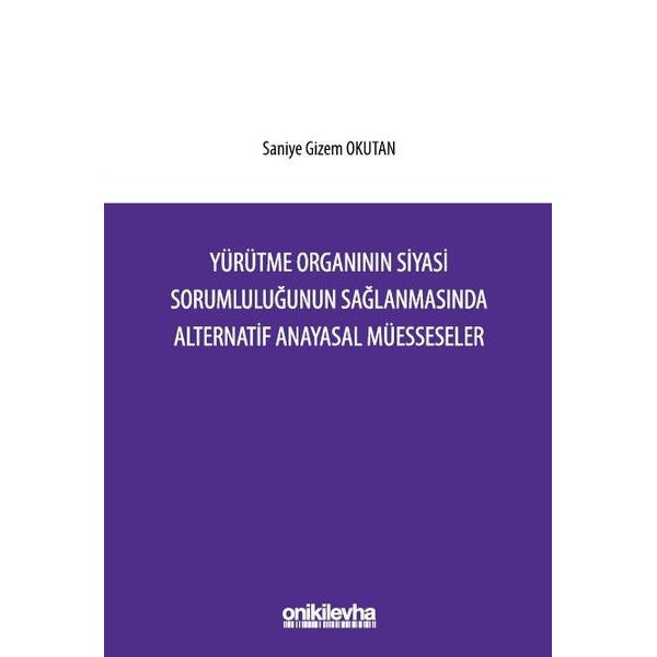 Yürütme Organının Siyasi Sorumluluğunun Sağlanmasında Alternatif Anayasal Müesseseler | On İki Levha Yayınları (Ciltsiz)