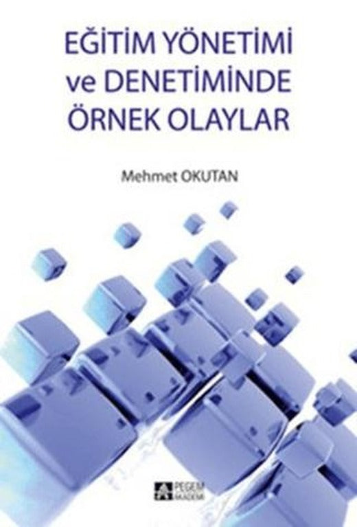 Eğitim Yönetimi ve Denetiminde Örnek Olaylar | Pegem Akademi Yayıncılık (Ciltsiz)