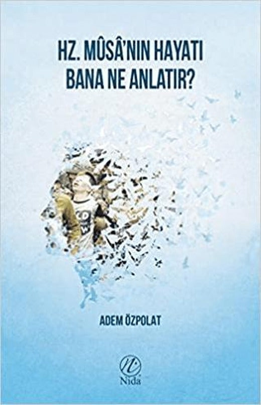 Hz. Musa'nın Hayatı Bana Ne Anlatır? | Nida Yayıncılık (Ciltsiz)