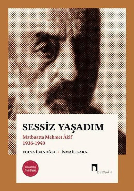 Sessiz Yaşadım - Matbuatta Mehmet Akif 1936-1940 | Dergah Yayınları (İnce Kapak)