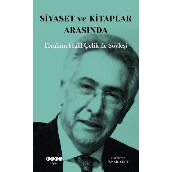 Siyaset ve Kitaplar Arasında - İbrahim Halil Çelik İle Söyleşi | Hece Yayınları