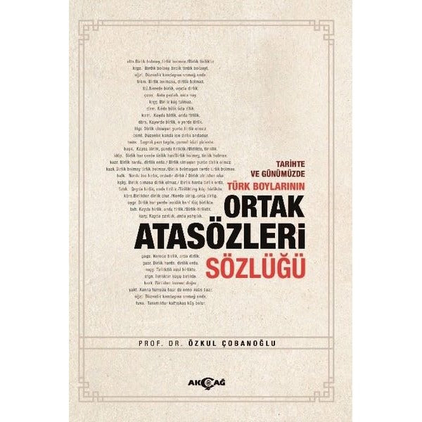 Tarihte ve Günümüzde Türk Boylarının Ortak Atasözleri Sözlüğü | Akçağ Yayınları (İnce Kapak)
