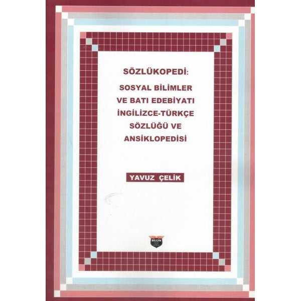 Sözlükopedi: Sosyal Bilimler ve Batı Edebiyatı İngilizce - Türkçe Sözlüğü ve Ansiklopedisi | Bilgin Kültür Sanat (İnce Kapak)