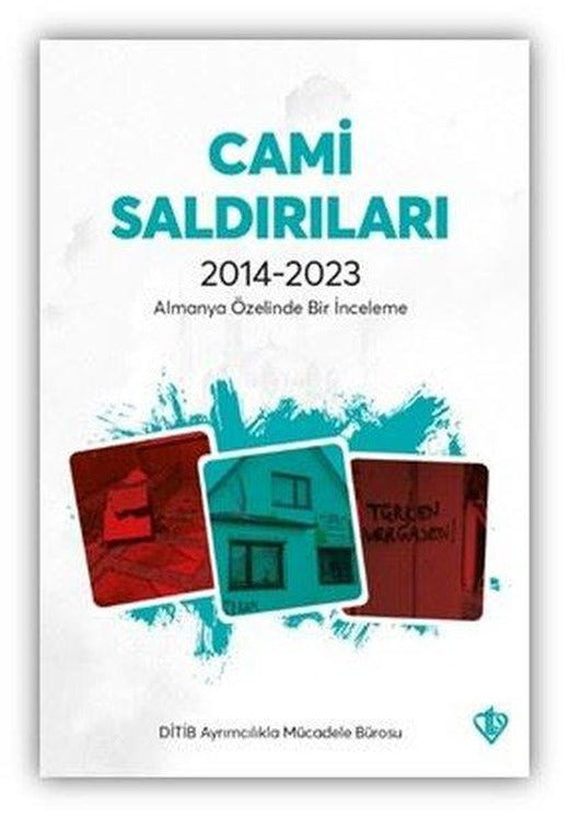 Cami Saldırıları 2014 - 2023 Almanya Özelinde Bir İnceleme | Türkiye Diyanet Vakfı Yayınları (İnce Kapak)