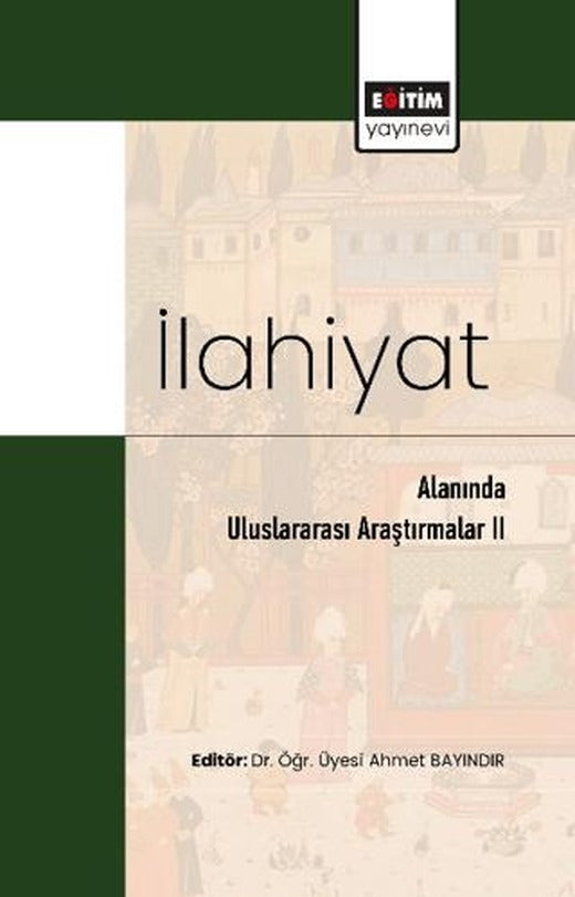 İlahiyat Alanında Uluslararası Araştırmalar II | Eğitim Yayınevi - Bilimsel Eserler (Ciltsiz)