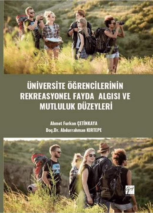 Üniversite Öğrencilerinin Rekreasyonel Fayda Algısı Ve Mutluluk Düzeyleri | Gazi Kitabevi (Ciltsiz)