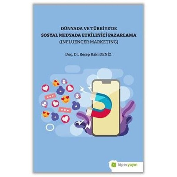 Dünya ve Türkiye’de Sosyal Medyada Etkileyici Pazarlama (Influencer Marketing)