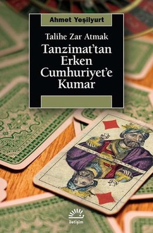 Tanzimat'tan Erken Cumhuriyet'e Kumar - Talihe Zar Atmak | İletişim Yayınları