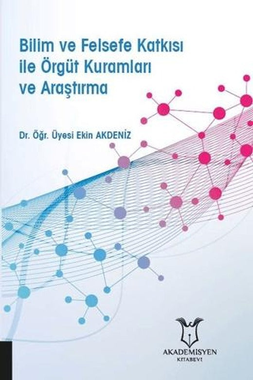 Bilim ve Felsefe Katkısı ile Örgüt Kuramları ve Araştırma | Akademisyen Kitabevi (Ciltsiz)