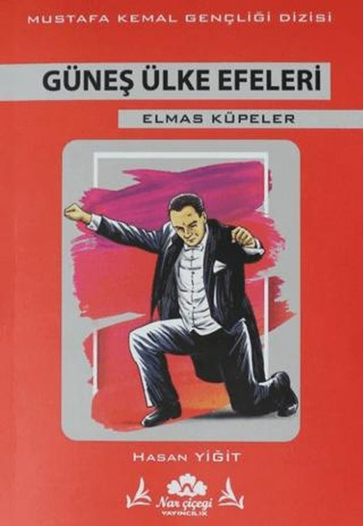 Güneş Ülke Efeleri - Mustafa Kemal Dizisi | Narçiçeği Yayıncılık (Ciltsiz)