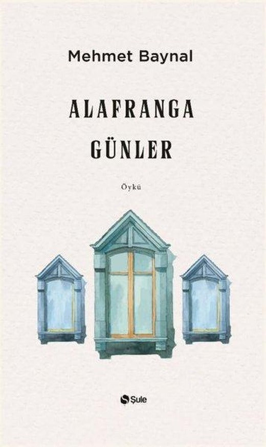 Alafranga Günler | Şule Yayınları (İnce Kapak)