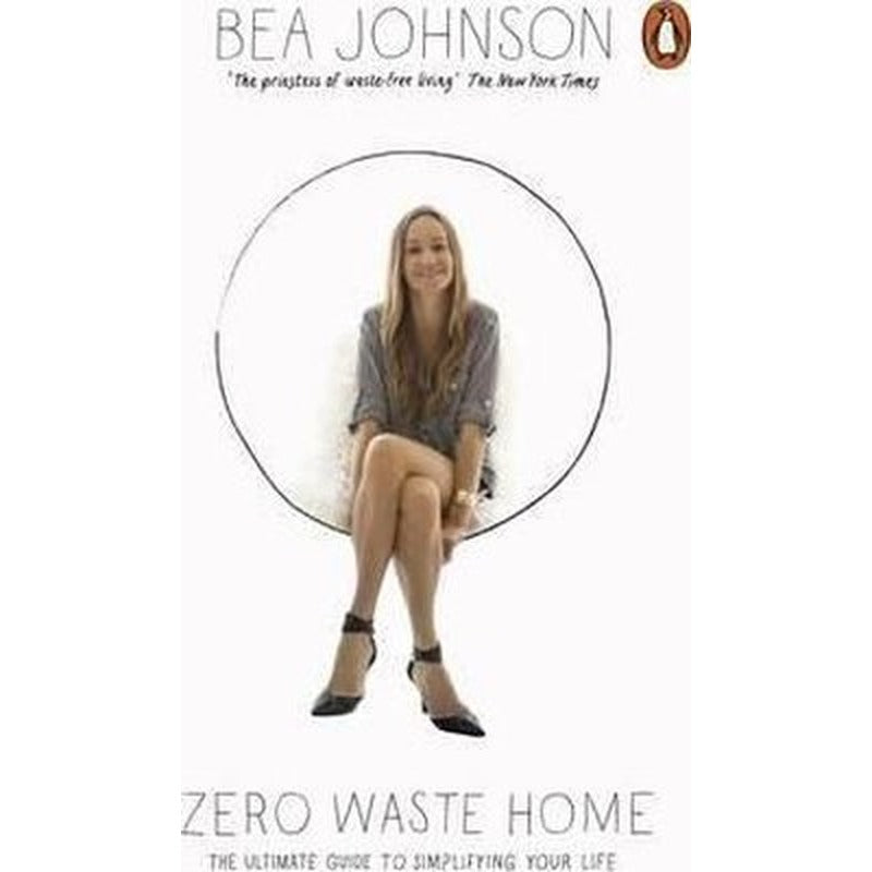 Zero Waste Home: The Ultimate Guide to Simplifying Your Life | Penguin