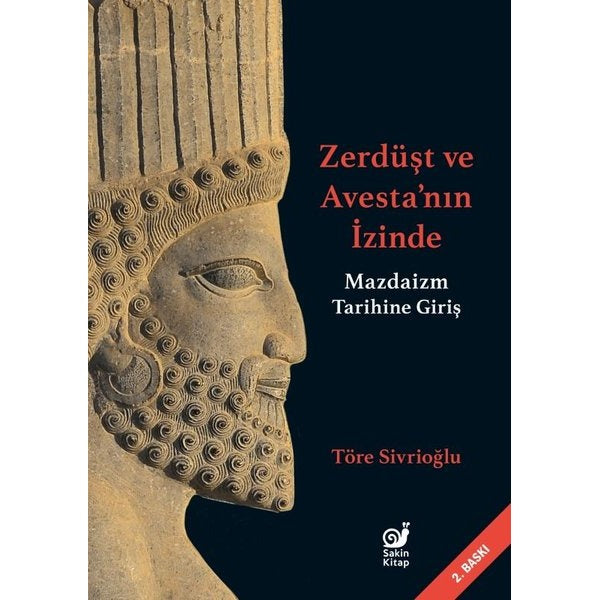 Zerdüşt ve Avesta'nın İzinde - Mazdaizm Tarihine Giriş | Sakin Kitap