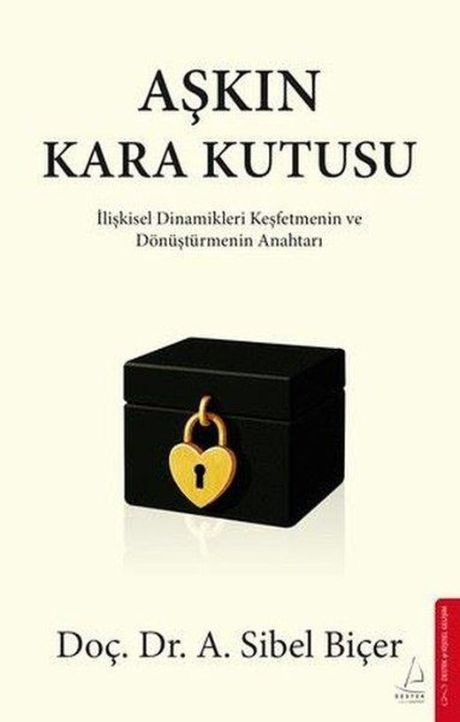 Aşkın Kara Kutusu - İlişkisel Dinamikleri Keşfetmenin ve Dönüştürmenin Anahtarı | Destek Yayınları (İnce Kapak)