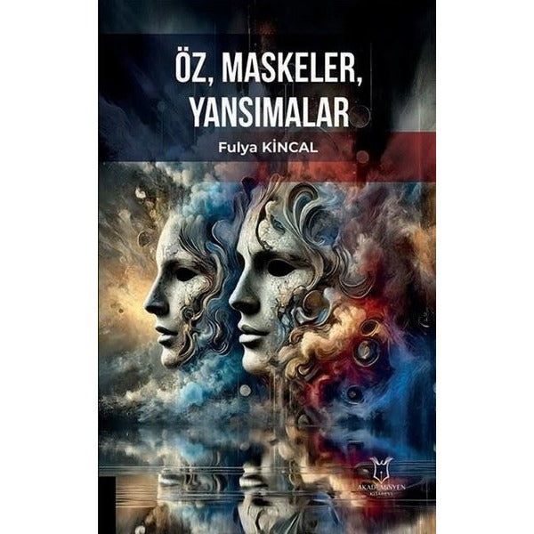 Öz, Maskeler, Yansımalar | Akademisyen Kitabevi (Ciltsiz)
