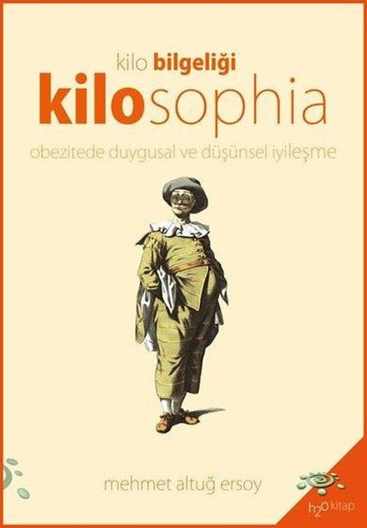 Kilosophia: Obezitede Duygusal ve Düşünsel İyileşme | h2o Kitap (İnce Kapak)