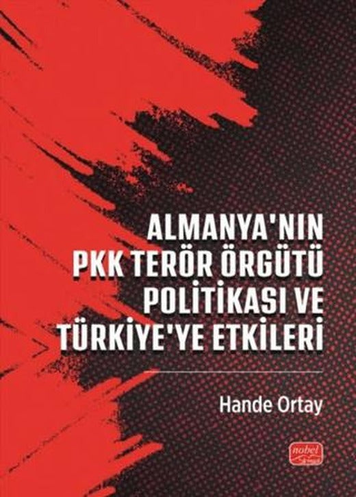 Almanya'nın PKK Terör Örgütü Politikası ve Türkiye'ye Etkileri | Nobel Bilimsel Eserler (Ciltsiz)