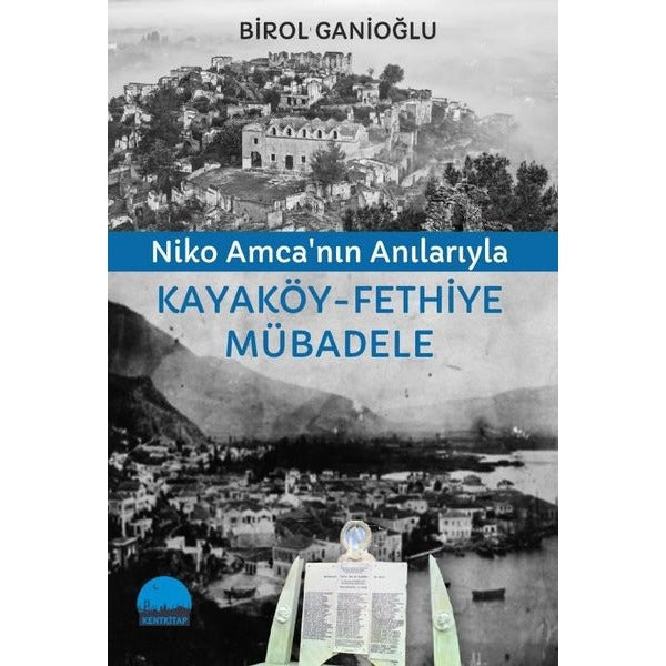 Niko Amca'nın Anılarıyla Kayaköy - Fethiye Mübadele | Kent Kitap (İnce Kapak)