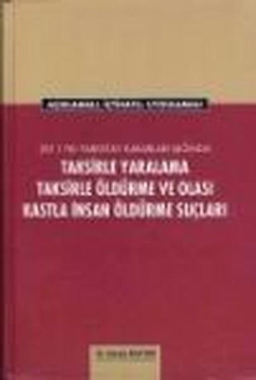 Taksirle Yaralama Taksirle Öldürme ve Olası Kastla İnsan Öldürme Suçları | Öğretmen Yayınları (İnce Kapak)