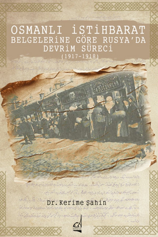 Osmanlı İstihbarat Belgelerine Göre Rusya'da Devrim Süreci (1917 - 1918) | Boğaziçi Yayınları (İnce Kapak)