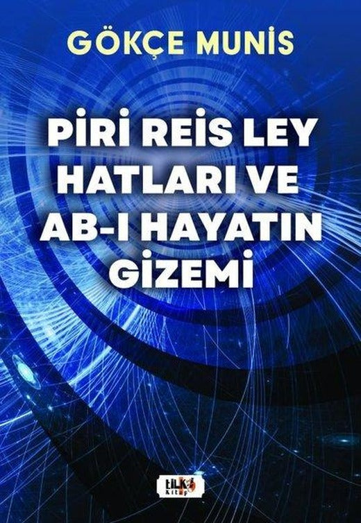Piri Reis Ley Hatları ve Ab-ı Hayatın Gizemi | Tilki Kitap (İnce Kapak)