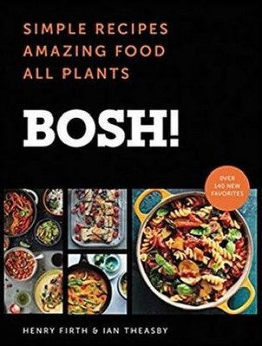 BOSH!: Simple Recipes. Amazing Food. All Plants. The most anticipated vegan cookbook of 2018. | Harper Collins UK