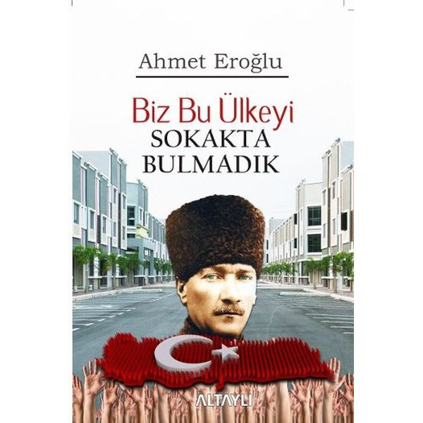 Biz Bu Ülkeyi Sokakta Bulmadık