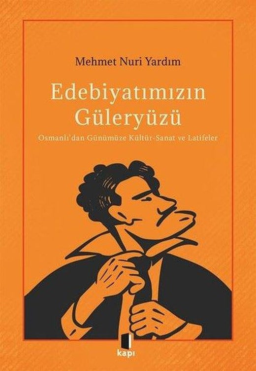 Edebiyatımızın Güleryüzü: Osmanlı'dan Günümüze Kültür-Sanat ve Latifeler | Kapı Yayınları (İnce Kapak)