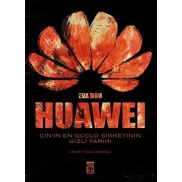 Huawei - Çin'in En Güçlü Şirketinin Gizli Tarihi | Timaş Yayınları (İnce Kapak)