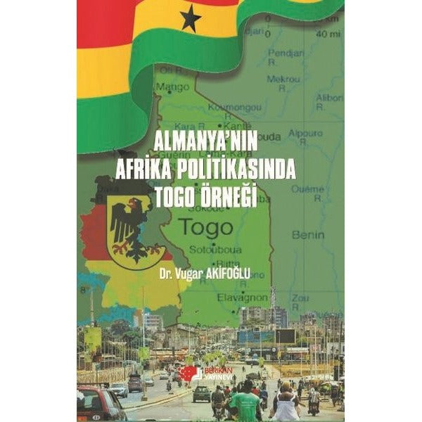 Almanya’nın Afrika Politikasında Togo Örneği | Berikan Yayınevi (Ciltsiz)