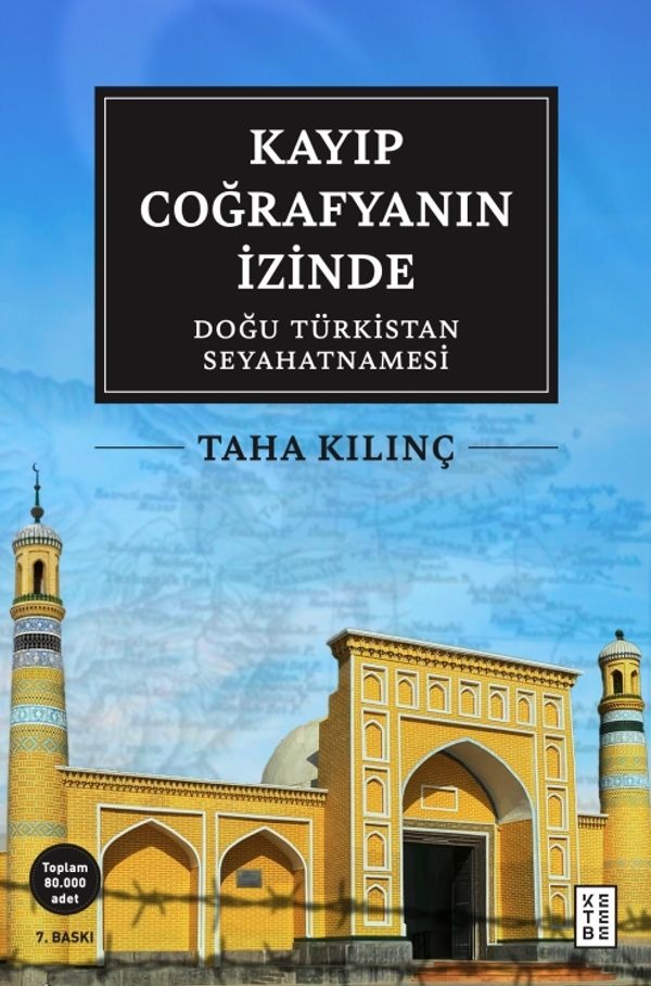 Kayıp Coğrafyanın İzinde: Doğu Türkistan Seyahatnamesi |Ketebe (İnce Kapak)