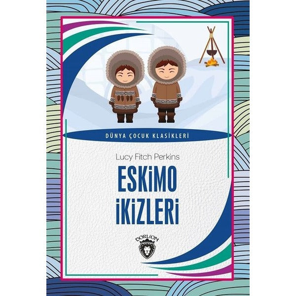 Eskimo İkizleri - Dünya Çocuk Klasikleri | Dorlion Yayınevi
