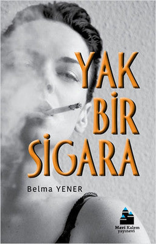 Yak Bir Sigara | Mavi Kalem Yayınevi