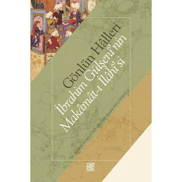 Gönlün Halleri - İbrahim Gülşeni'nin Makamat-ı İlahisi'si