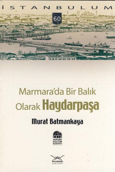 Marmara'da Bir Balık Olarak Haydarpaşa | Heyamola Yayınları (İnce Kapak) - Resim 1