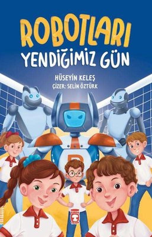 Robotları Yendiğimiz Gün | Timaş Çocuk (İnce Kapak)