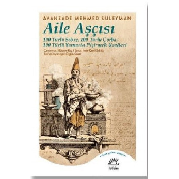 Aile Aşçısı: 100 Türlü Sebze - 100 Türlü Çorba - 100 Türlü Yumurta Pişirmek Usulleri | İletişim Yayınları