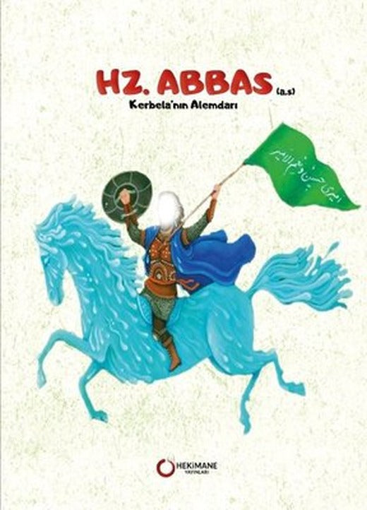 Hz. Abbas (a.s) Kerbela'nın Alemdarı | Hekimane Yayınları