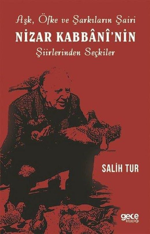 Aşk Öfke ve Şarkıların Şairi Nizar Kabbaninin Şiirlerinden Seçkiler | Gece Kitaplığı (İnce Kapak)