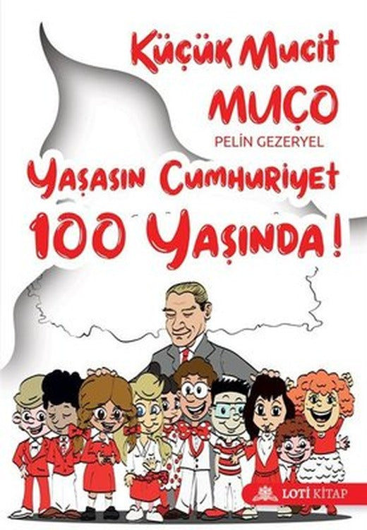 Küçük Mucit Muço Yaşasın Cumhuriyet 100 Yaşında! | Loti Kitap