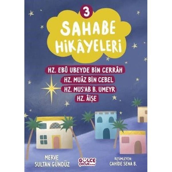 Sahabe Hikayeleri 3 - Hz.Ebu Ubeyde Bin Cerrah Hz.Muaz Bin Cebel Hz.Mus'ab B.Umeyr Hz.Aişe | Gülce Çocuk