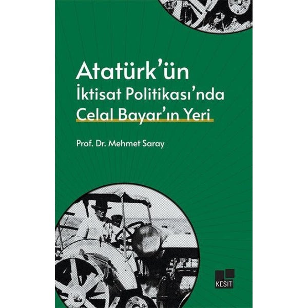 Atatürk’ün İktisat Politikası’nda Celal Bayar’ın Yeri | Kesit Yayınları (Ciltsiz)