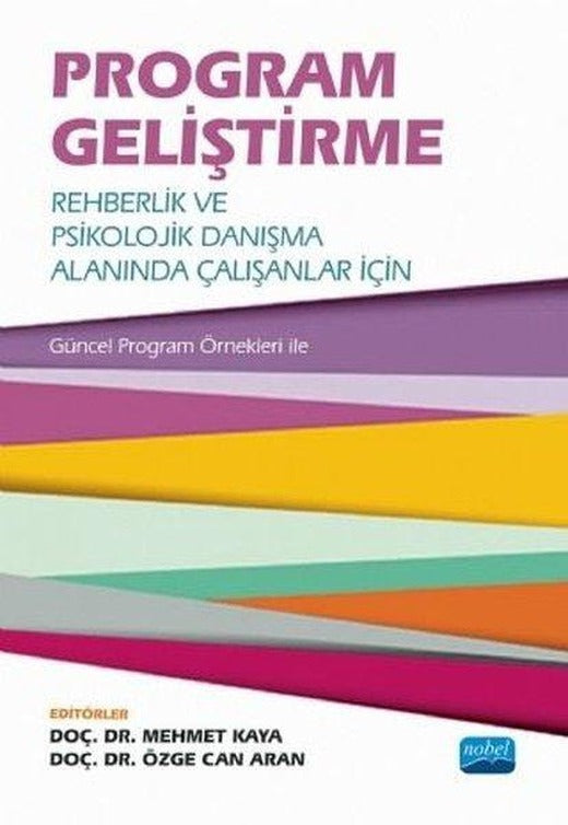 Program Geliştirme: Rehberlik ve Psikolojik Danışma Alanında Çalışanlar İçin-Güncel Çalışma Örnekler | Nobel Akademik Yayıncılık (İnce Kapak)