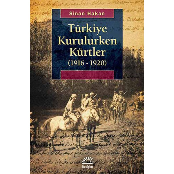Türkiye Kurulurken Kürtler (1916 - 1920) | İletişim Yayınları - Tarih Araştırmaları Dizisi (İnce Kapak)