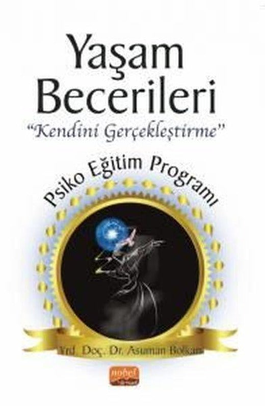 Yaşam Becerileri Kendini Gerçekleştirme - Psikoeğitim Programı | Nobel Bilimsel Eserler (İnce Kapak)